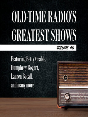 cover image of Old-Time Radio's Greatest Shows, Volume 40